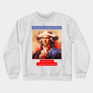 "The only way to prevent tyranny is to be armed." - George Washington Crewneck Sweatshirt